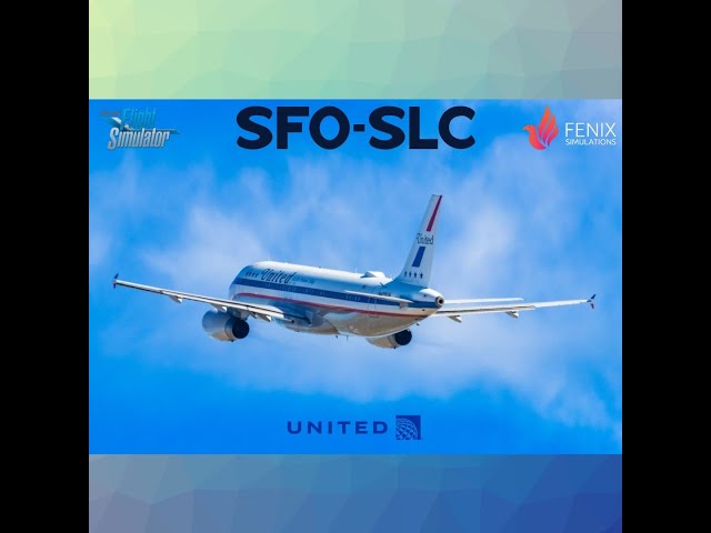 MSFS  Live - SFO SLC on UAL1336 // Fenix a320 / VATSIM