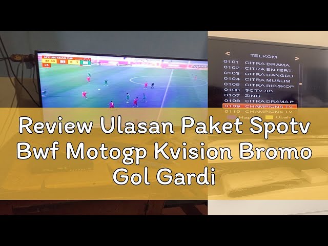 Review Ulasan Paket Spotv Bwf Motogp Kvision Bromo Gol Gardiner Optus Lg Sat Kartenz Cling Mnc Rcti