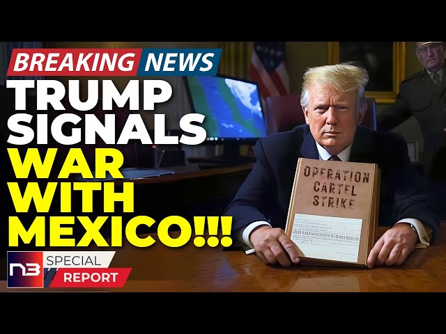 🚨BREAKING: War With Mexico Just Became Reality After Trump's Ultimate Power Move Changes Everything