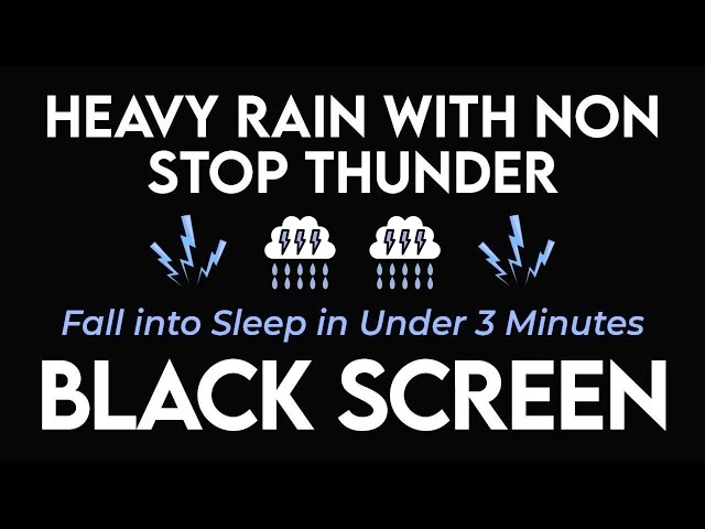 FALL INTO SLEEP IN UNDER 3 MINUTES | Heavy Rain With Non Stop Thunder - Black Screen