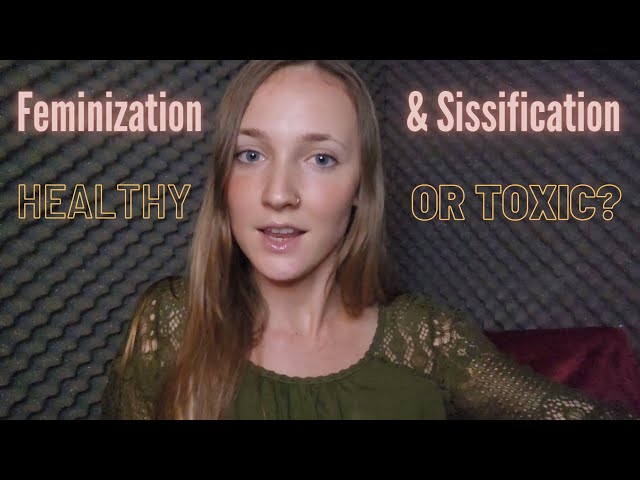 Feminization-- Healthy or Toxic?