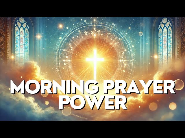 Morning Prayer to Begin Your Day with Strength & the Holy Spirit | Seek God’s Wisdom & Protection