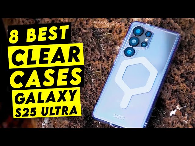 8 Best Galaxy S25 Ultra Clear Cases!🔥🔥 Part II