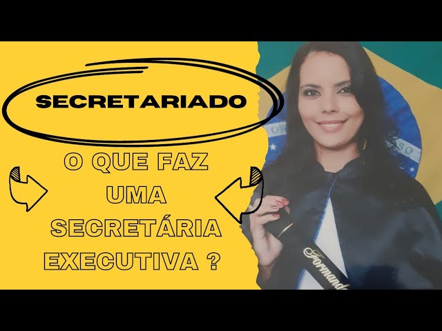 SECRETARIADO EXECUTIVO. O QUE FAZ UMA SECRETÁRIA EXECUTIVA?