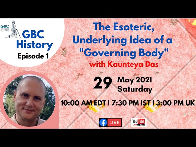 GBC History: Episode 1: The Esoteric, Underlying Idea of a "Governing Body" with Kaunteya Das