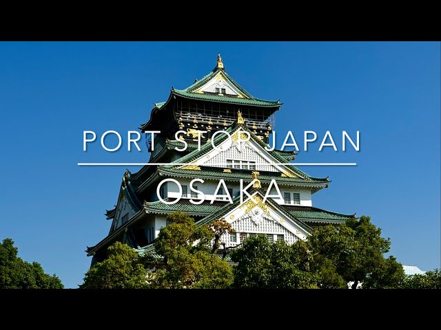 Cruise Japan | Osaka Port Stop | Day Tour | Travel and Cruise Tips