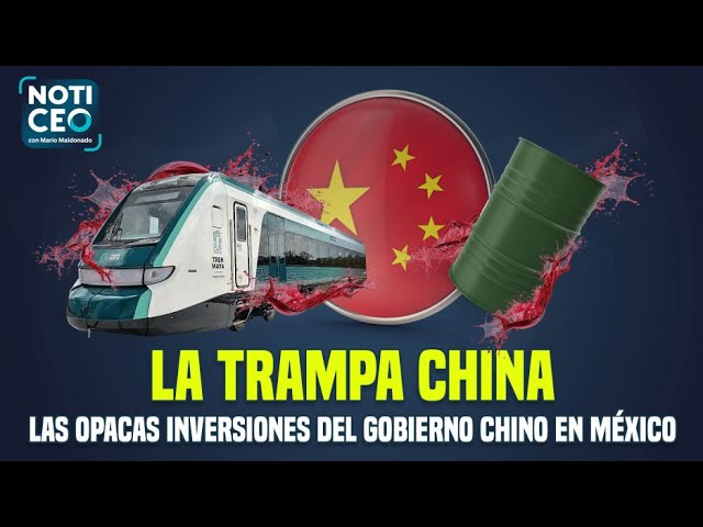 Habría inversión por 60,000 MDD en México - Las opacas inversiones del gobierno de China en México