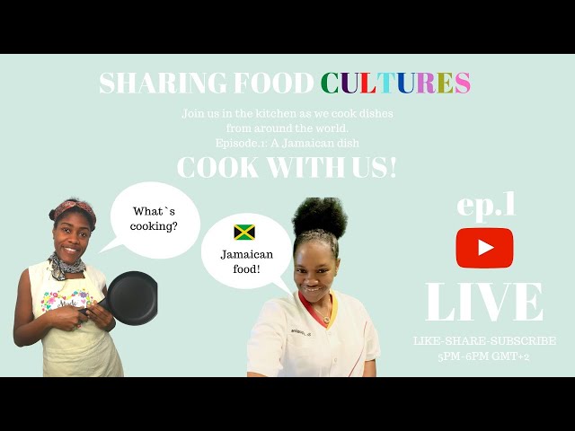 Sharing food cultures- Episode.1- Jamaican Food