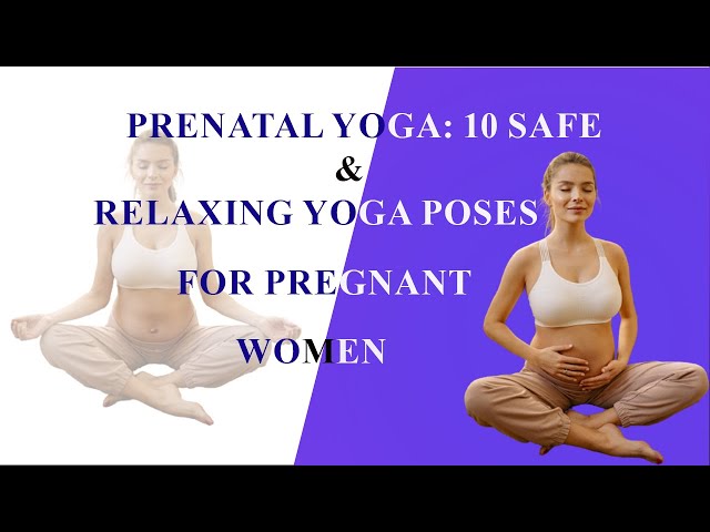 Prenatal Yoga 10 Safe & Relaxing Yoga Poses for Pregnant Women