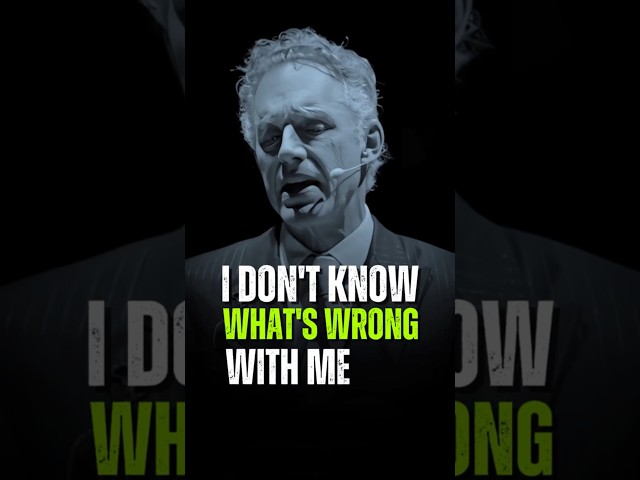 I DON'T KNOW WHAT'S WRONG WITH ME. Jordan Peterson Motivation #inspire #motivation #quotes