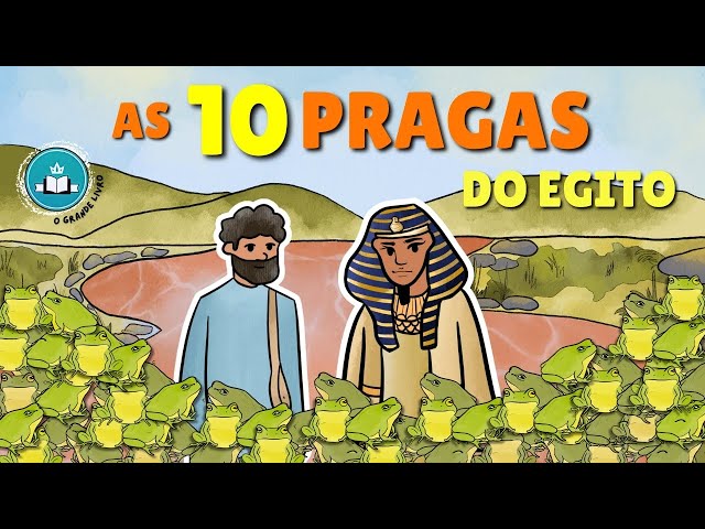 Bíblia Para Crianças : AS 10 PRAGAS DO EGITO | O Grande Livro