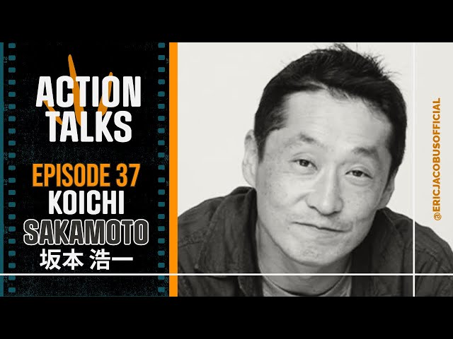 Koichi Sakamoto / 坂本 浩一 on Alpha Stunts, Sentai, and Kurata (Action Talks #37)