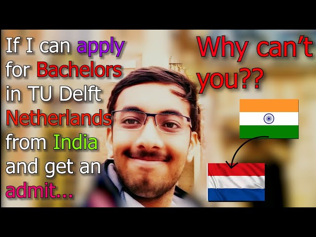 Apply Bachelors in Computer Science TU Delft, Netherlands 🇳🇱 from India 🇮🇳 (His Experience)