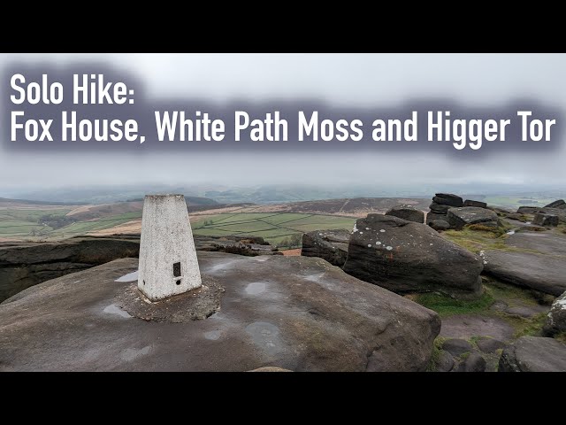 Solo Hike: Fox House, White Path Moss and Higger Tor