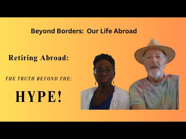 Retiring Abroad  The Truth Beyond the Hype