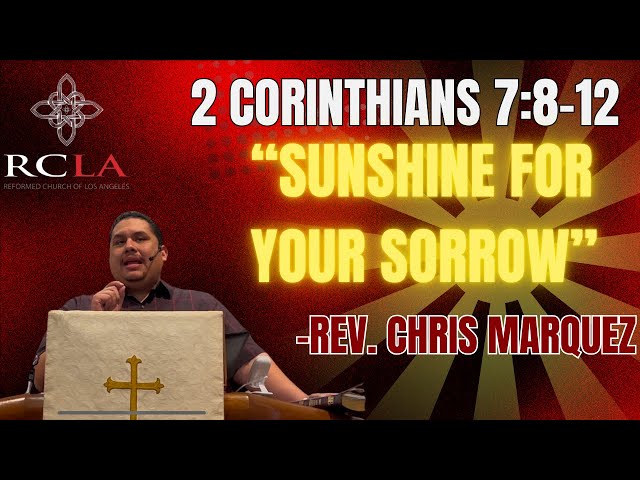 1-12-2025| 2 Corinthians 7:8-12 | "Sunshine For Your Sorrow" - Rev. Chris Marquez