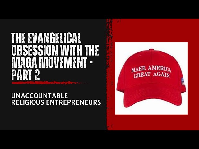 Unaccountable Evangelical Entrepreneurs Leading Followers into MAGA