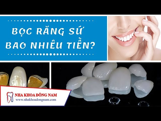 Bọc Răng Gứ Giá Bao Nhiêu Tiền | NHA KHOA ĐÔNG NAM®