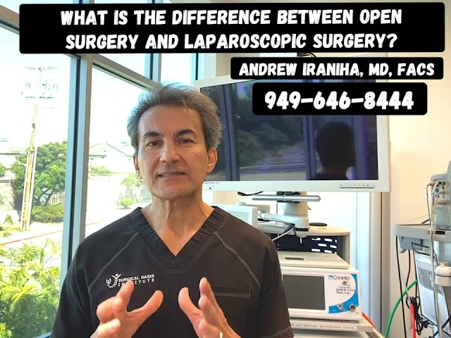 What is the difference between open surgery and laparoscopic surgery? By Dr. Iraniha