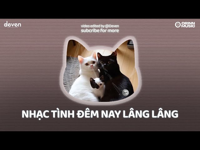 Playlist Nhạc Chill Nhạc Tình Đêm Nay Lâng Lâng | Deven