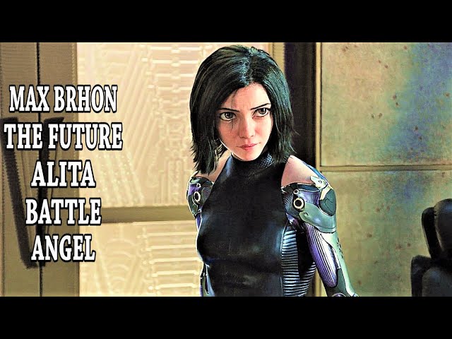 Alita Battle Angel - Max Brhon - The Future