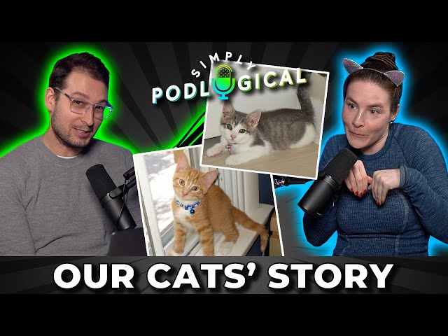 Talking About Our Cats for an Hour Straight - SimplyPodLogical #11