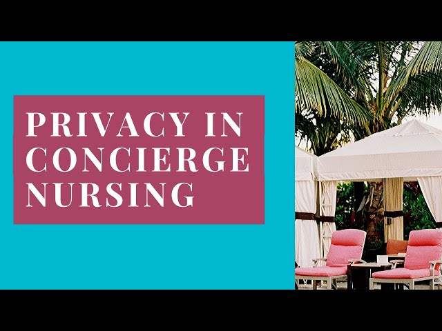 Protecting Health Information in Concierge Nursing (What Do You Need To Do?)