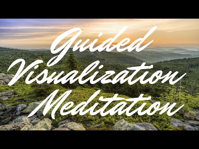 Guided Visualization Meditation to Help Manifest the Life you Desire