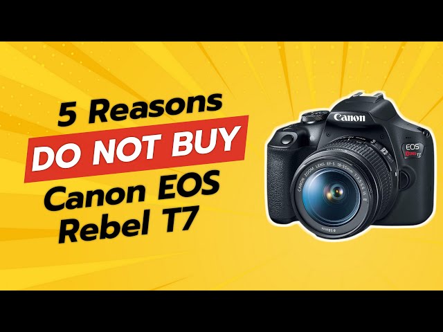 Canon EOS Rebel T7 Review 🤔 | 5 Reasons NOT to Buy!