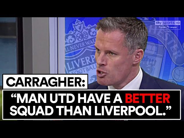 IS CARRAGHER RIGHT ABOUT MAN UTD AND LIVERPOOL'S SQUADS?