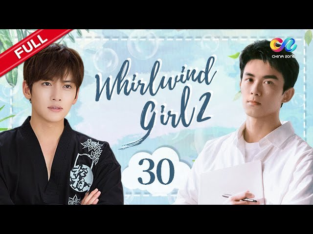 FR SUB【FULL】EP30 🍀 "Whirlwind Girl Season 2 旋风少女 第二季" 🧨 China Zone - Français