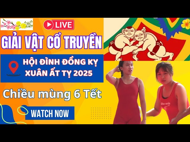 🔴🤼 CHIỀU MỒNG 6 TẾT TRỰC TIẾP VẬT CỔ TRUYỀN HỘI ĐÌNH ĐỒNG KỴ 2025