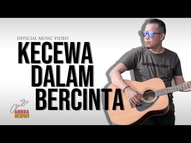 Andra Respati - KECEWA DALAM BERCINTA (Official Music Video)