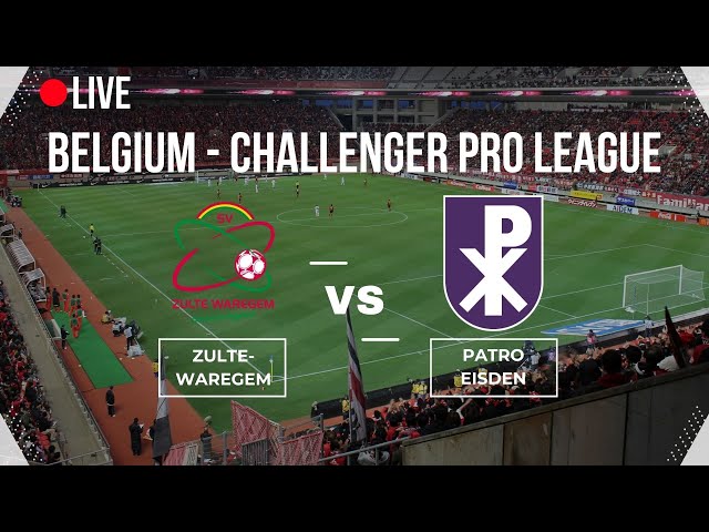 🔴LIVE🔴 |  ZULTE-WAREGEM vs PATRO EISDEN | BELGIUM CHALLENGER PRO LEAGUE