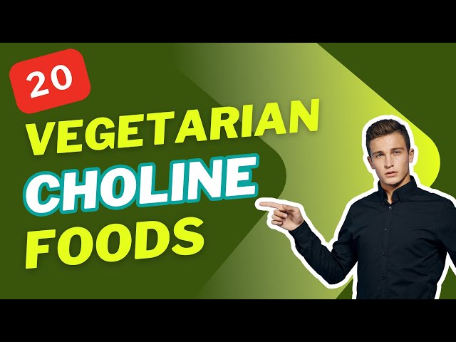 Top 20 Choline Rich Vegetarian Foods