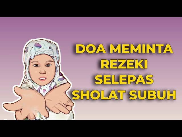 DOA PEMBUKA REZEKI SELEPAS SHOLAT SUBUH