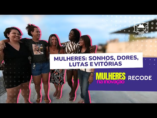 Mulheres: Sonhos, Dores, Lutas e Vitórias - (Mulheres na Inovação)