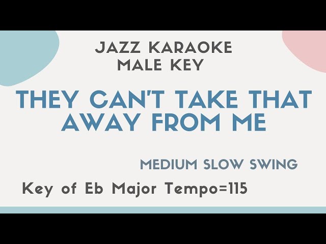 They can't take that away from me - Jazz KARAOKE - male key [sing along background music] Sinatra