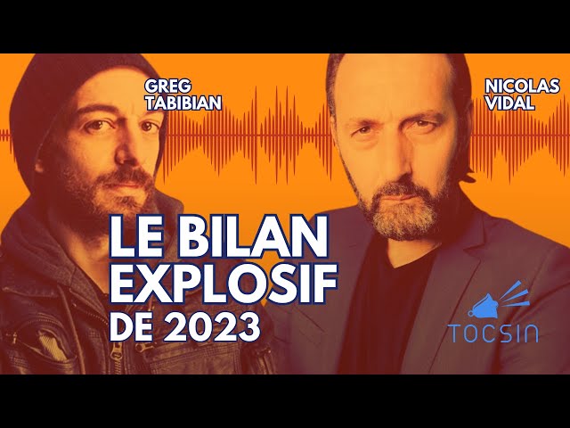 Le Bilan explosif de 2023 - Greg Tabibian et Nicolas Vidal