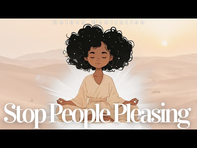 How to Stop People Pleasing: A 5 Minute Guided Meditation