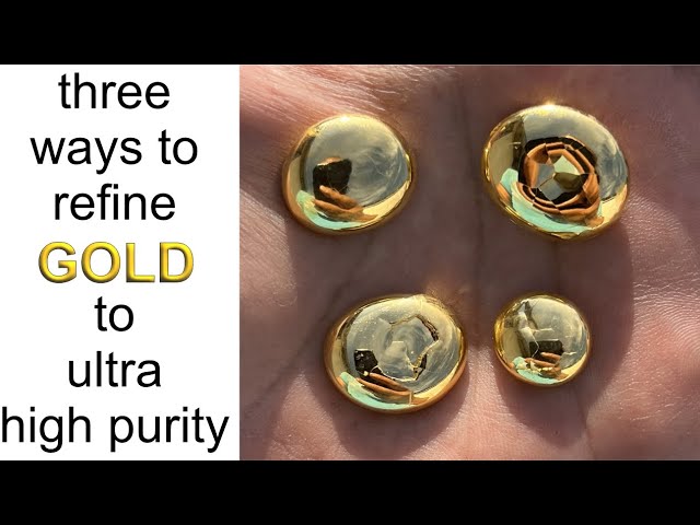 3 ways to refine gold to ultra high purity