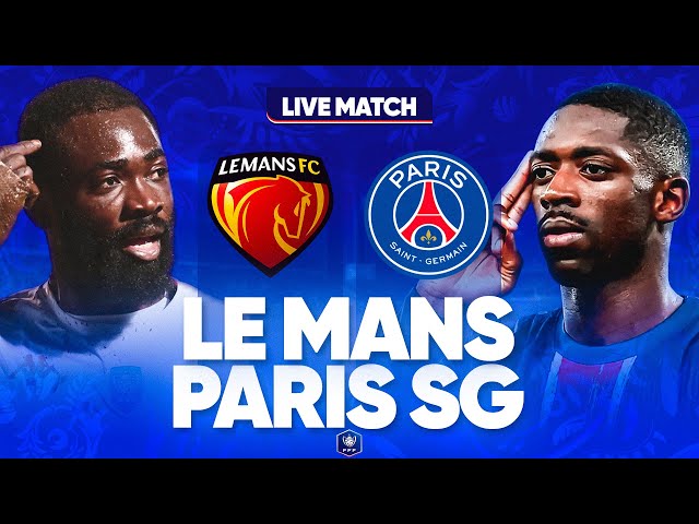 🔴🔵 LE MANS - PSG LIVE / 🔥ALLEZ PARIS! / 🚨KVARA DAY ! / 🏆LA QUALIFICATION OU RIEN ! / COUPE DE FRANCE