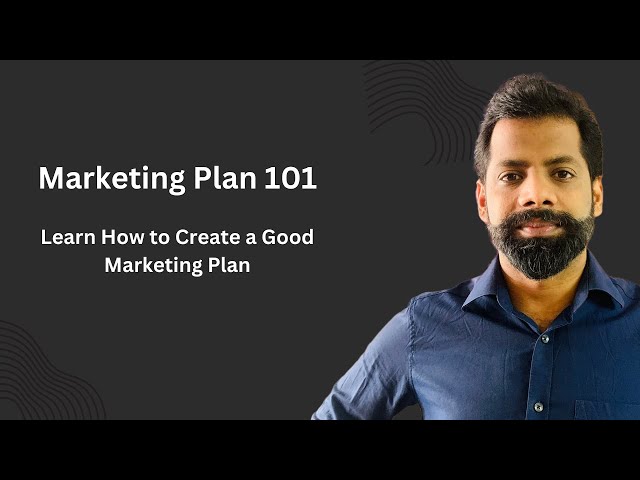 Marketing Plan 101: Learn How to Create a Good Marketing Plan ?