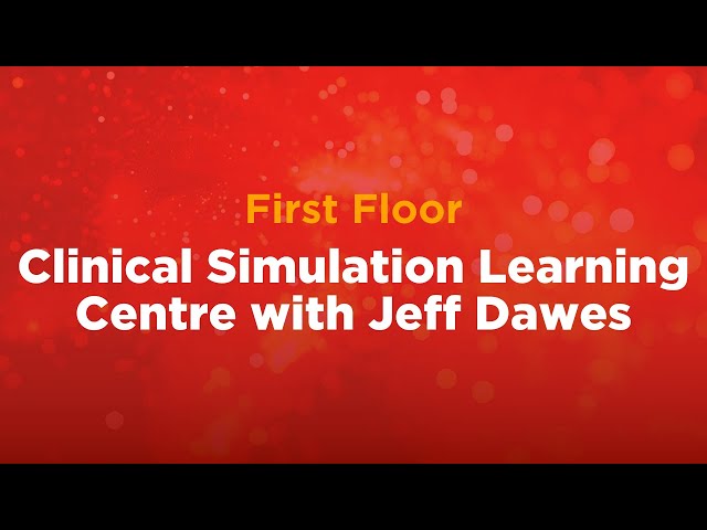 Clinical Simulation Learning Centre with Jeff Dawes