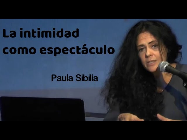 "LA INTIMIDAD COMO ESPECTÁCULO" - Paula Sibilia