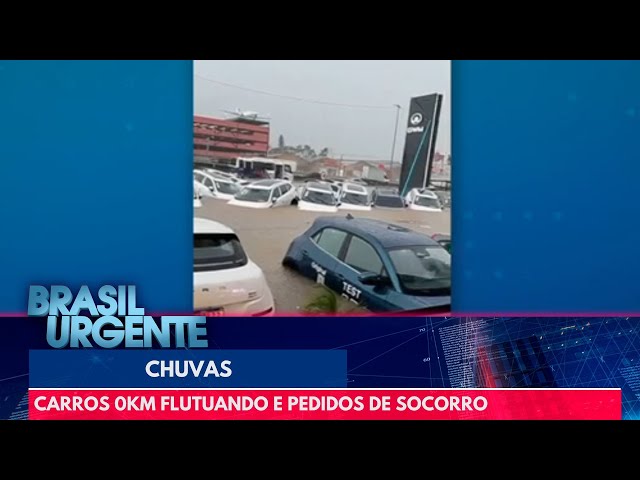 Chuva: carros 0km flutuando e pedidos de socorro | Brasil Urgente