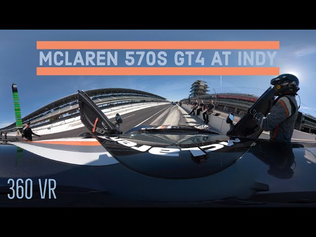 McLaren 570S GT4 at Indianapolis Motor Speedway out for a 2nd run - 360 VR