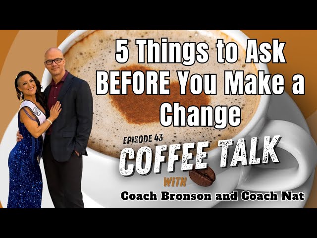 EP 43: 5 Things to Ask Yourself Before You Make a Change