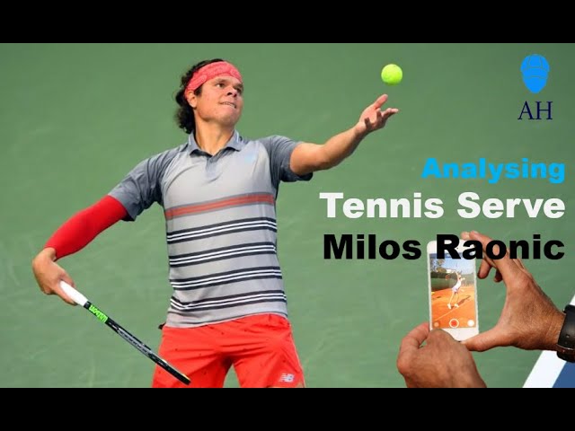 Analysing Tennis Serve Milos Raonic