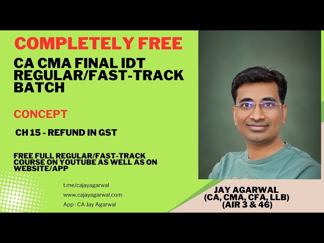 Concept Ch. 15 Refund in GST  - CA/CMA Final IDT (Fast-track/Regular batch) Jay Agarwal (AIR 3 & 46)